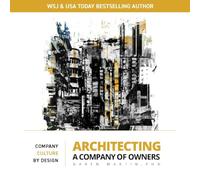 Architecting A Company of Owners: Company Culture By Design