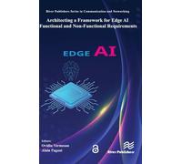 Architecting a Framework for Edge AI Functional and Non-functional Requirements (River Publishers Series in Communications and Networking)