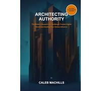 Architecting Authority: The Modern Blueprint for Building a Trusted Digital Brand and Scaling Your Online Influence