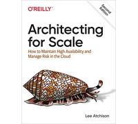 Architecting for Scale: How to Maintain High Availability and Manage Risk in the Cloud