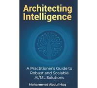 Architecting Intelligence: A Practitioner's Guide to Robust and Scalable Cloud AI/ML Solutions