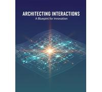 Architecting Interactions: A Blueprint For Innovation