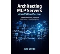 Architecting MCP Servers with AWS Cloud Services: Scalable Infrastructure Patterns for Model Context Protocol Deployments