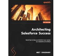 Architecting Salesforce Success: Quick tips to help you kickstart your career as a Salesforce Architect