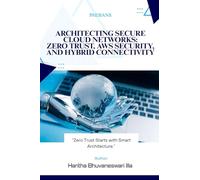 Architecting Secure Cloud Networks: Zero Trust, AWS Security, and Hybrid Connectivity