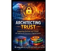 Architecting Trust -Integrating Zachman and TOGAF for Cybersecurity Governance in Regulated Systems