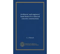Architects' and engineers' hand-book of re-inforced concrete constructions