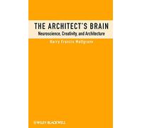Architect's Brain: Neuroscience, Creativity, and Architecture