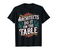 Architects Do It On The Table Broma de Arquitectura |- Camiseta