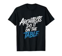 Architects Do It On The Table Broma de Arquitectura |- Camiseta