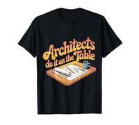 Architects Do It On The Table Broma de Arquitectura - Camiseta