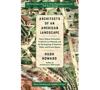 Architects of an American Landscape: Henry Hobson Richardson, Frederick Law Olmsted, and the Reimagining of America's Public and Private Spaces