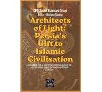 Architects of Light: Persia's Gift to Islamic Civilisation (Islam in the World)