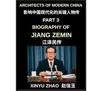 Architects of Modern China (Part 3)- Biography of Jiang Zemin, From Shanghai to Global Power, China's WTO Entry, the Chinese Three Represents Theory, and the Transformation of a Rising Superpower