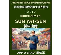 Architects of Modern China (Part 7)- Biography of Sun Yat-sen, From Young Revolutionary to the Founder of the Republic of China and His Revolutionary Journey