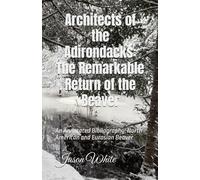 Architects of the Adirondacks - The Remarkable Return of the Beaver: An Annotated Bibliography - North American and Eurasian Beaver