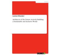 Architects of the Future: Actively Building a Sustainable and Inclusive World