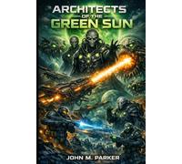 Architects of the Green Sun: The Green Sun War (Book 3)