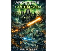 Architects of the Green Sun: The Green Sun War (Book 3)