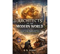 Architects of the Modern World (Illustrated, Refined and Edited)
