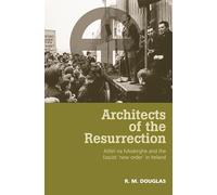 Architects of the Resurrection: Ailtirí na hAiséirghe and the Fascist ’New Order’ in Ireland