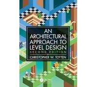 Architectural Approach to Level Design: Second edition