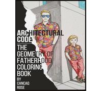 Architectural Code: The Geometry of Fatherhood Coloring Book: Structure, Identity, and Style in Perfect Balance