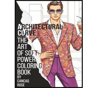 Architectural Curve: The Art of Soft Power Coloring Book: Strength is Beautiful - Curve it Your Way