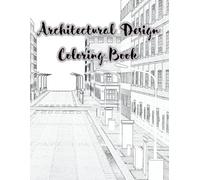 Architectural Design Coloring Book: A Creative Coloring Journey of Buildings and Houses - Relaxing Fun for All Ages
