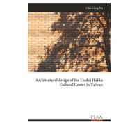 Architectural design of the Liudui Hakka Cultural Center in Taiwan