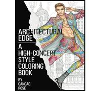 Architectural Edge: A High-Concept Style Coloring Book: Push the Boundaries of Design - Color the Intersection of High Fashion and Cutting-Edge Architecture!