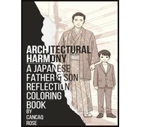 Architectural Harmony: A Japanese Father & Son Reflection Coloring Book: Tradition, Strength, and the Quiet Moments That Shape Us