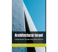 Architectural Israel: A Visual Journey Through Cities, Styles, and Time