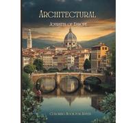 Architectural Journeys of Europe: A Luxury Collector’s Coloring Book of Grand Cathedrals, Coastal Villages, Alpine Towns, and Timeless Old-World Beauty