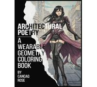 Architectural Poetry: A Wearable Geometry Coloring Book: Where Geometry Meets Glamour - Color the Poetry of Design!