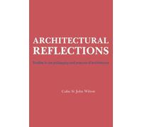 Architectural Reflections: Studies in the Philosophy and Practice of Architecture