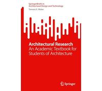 Architectural Research: An Academic Textbook for Students of Architecture (SpringerBriefs in Architectural Design and Technology)