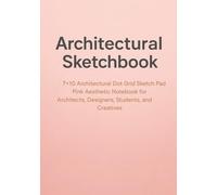 Architectural Sketchbook: 7×10 Architectural Dot Grid Sketch Pad · Pink Aesthetic Notebook for Architects, Designers, Students, and Creatives | Pink Modern Edition (Grid House Publishing)