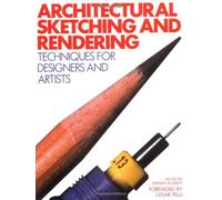 Architectural Sketching and Rendering Techniques for Designers and Artists