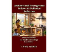 Architectural Strategies for Indoor Air Pollution Reduction:: Design Strategies for Healthier Buildings: 3 (Renewable Energy, Energy Efficiency, and Emission Reduction)