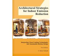 Architectural Strategies for Indoor Emission Reduction:: Integrating Clean Cooking Technologies into Sustainable Kitchen Design (Renewable Energy, Energy Efficiency, and Emission Reduction)