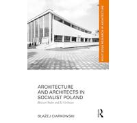 Architecture and Architects in Socialist Poland: Between Stalin and Le Corbusier (Routledge Research in Architecture)