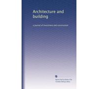Architecture and building: a journal of investment and construction: Volume 13