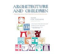 Architecture and Children: Integrated Design Education Using the Designed and Built, Natural and Cultural Environment, New Edition (Hardcover)