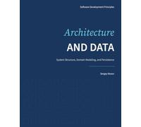 Architecture and Data: System Structure, Domain Modeling, and Persistence: 2 (Software Development Principles)