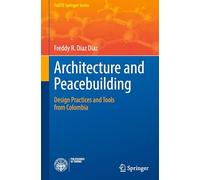 Architecture and Peacebuilding: Design Practices and Tools from Colombia (PoliTO Springer Series)