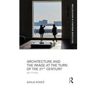 Architecture and the Image at the Turn of the 21st Century: After Visibility (Routledge Research in Architecture)