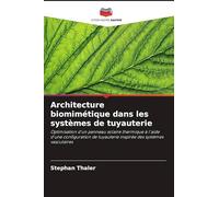 Architecture biomimétique dans les systèmes de tuyauterie: Optimisation d'un panneau solaire thermique à l'aide d'une configuration de tuyauterie inspirée des systèmes vasculaires