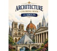 Architecture Coloring Book for Adults: Majestic Castles, Palaces, Temples and Cathedrals of the World, a Relaxing Gift for Grown-Ups