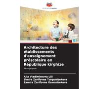 Architecture des établissements d'enseignement préscolaire en République kirghize: Monographie